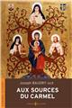 AUX SOURCES DU CARMEL : HISTOIRE ET SPIRITUALITÉ AUX SOURCES DU CARMEL : HISTOIRE ET SPIRITUALITÉ