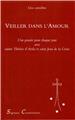 VEILLER DANS L´AMOUR : UNE PENSÉE POUR CHAQUE JOUR AVEC SAINTE THÉRÈSE D´AVILA ET SAINT JEAN DE LA CROIX VEILLER DANS L´AMOUR : UNE PENSÉE POUR CHAQUE JOUR AVEC SAINTE THÉRÈSE D´AVILA ET SAINT JEAN DE LA CROIX