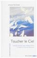TOUCHER LE CIEL : ITINÉRAIRE SPIRITUEL AVEC THÉRÈSE D´AVILA À TRAVERS LE LIVRE DES DEMEURES TOUCHER LE CIEL : ITINÉRAIRE SPIRITUEL AVEC THÉRÈSE D´AVILA À TRAVERS LE LIVRE DES DEMEURES