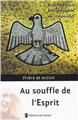 AU SOUFFLE DE L´ESPRIT : PRIÈRE ET ACTION AU SOUFFLE DE L´ESPRIT : PRIÈRE ET ACTION