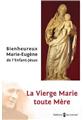LA VIERGE MARIE TOUTE MÈRE LA VIERGE MARIE TOUTE MÈRE