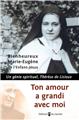 TON AMOUR A GRANDI AVEC MOI : UN GÉNIE SPIRITUEL, THÉRÈSE DE LISIEUX TON AMOUR A GRANDI AVEC MOI : UN GÉNIE SPIRITUEL, THÉRÈSE DE LISIEUX