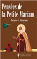 PENSÉES DE LA PETITE MARIAM : PAROLES ET ÉLÉVATIONS PENSÉES DE LA PETITE MARIAM : PAROLES ET ÉLÉVATIONS