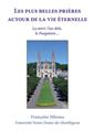 LES PLUS BELLES PRIÈRES AUTOUR DE LA VIE ÉTERNELLE : LA MORT, L’AU-DELÀ, LE PURGATOIRE… LES PLUS BELLES PRIÈRES AUTOUR DE LA VIE ÉTERNELLE : LA MORT, L’AU-DELÀ, LE PURGATOIRE…