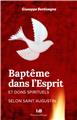 BAPTÊME DANS L’ESPRIT ET DONS SPIRITUELS SELON SAINT AUGUSTIN : NOUVELLE ÉDITION AVEC UNE PRÉFACE DE MGR GOSSELIN BAPTÊME DANS L’ESPRIT ET DONS SPIRITUELS SELON SAINT AUGUSTIN : NOUVELLE ÉDITION AVEC UNE PRÉFACE DE MGR GOSSELIN