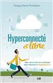 HYPERCONNECTÉ ET LIBRE : BIEN VIVRE À L´ÈRE DU NUMÉRIQUE SANS RETOURNER À #LAGEDEPIERRE HYPERCONNECTÉ ET LIBRE : BIEN VIVRE À L´ÈRE DU NUMÉRIQUE SANS RETOURNER À #LAGEDEPIERRE