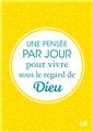 UNE PENSÉE PAR JOUR POUR VIVRE SOUS LE REGARD DE DIEU  
