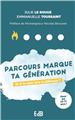 PARCOURS « MARQUE TA GÉNÉRATION » PARCOURS « MARQUE TA GÉNÉRATION »