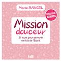 MISSION DOUCEUR : 31 JOURS POUR SAVOURER CE FRUIT DE L’ESPRIT MISSION DOUCEUR : 31 JOURS POUR SAVOURER CE FRUIT DE L’ESPRIT