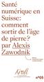 SANTÉ NUMÉRIQUE EN SUISSE : COMMENT SORTIR DE L´ÂGE DE PIERRE SANTÉ NUMÉRIQUE EN SUISSE : COMMENT SORTIR DE L´ÂGE DE PIERRE