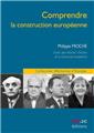 COMPRENDRE LA CONSTRUCTION EUROPENNE  