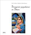 IMAGERIES POPULAIRES EN ISLAM  