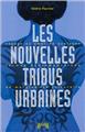 LES NOUVELLES TRIBUS URBAINE LES NOUVELLES TRIBUS URBAINE
