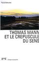 THOMAS MANN ET LE CRÉPUSCULE DU SENS  