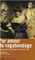 PAR AMOUR DU VAGABONDAGE  