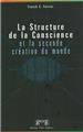 STRUCTURE DE LA CONSCIENCE ET LA SECONDE CRÉATION DU MONDE  