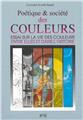 POÈTIQUE ET SOCIÉTÉ DES COULEURS  