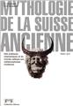 MYTHOLOGIE DE LA SUISSE ANCIENNE  