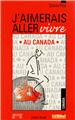 J'AIMERAIS ALLER VIVRE AU CANADA J'AIMERAIS ALLER VIVRE AU CANADA