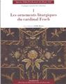 LES ORNEMENTS LITURGIQUES DU CARDINAL LES ORNEMENTS LITURGIQUES DU CARDINAL