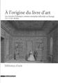 À L'ORIGINE DU LIVRE D'ART  