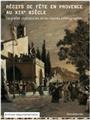 RÉCITS DE FÊTE EN PROVENCE AU XIXE SIÈCLE RÉCITS DE FÊTE EN PROVENCE AU XIXE SIÈCLE