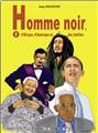 HOMME NOIR D'AFRIQUE, D'AMÉRIQUE ET DES ANTILLES T1  