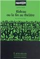 RIDEAU OU LA FIN AU THÉÂTRE  