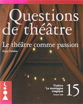 LE THÉÂTRE COMME PASSION