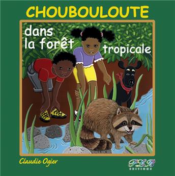 CHOUBOULOUTE ET LA FORÊT TROPICALE