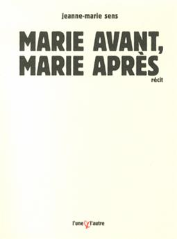 MARIE AVANT, MARIE APRÈS