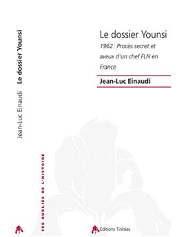 LE DOSSIER YOUNSI, 1962 : PROCÈS SECRET ET AVEUX D'UN CHEF FLN EN FRANCE