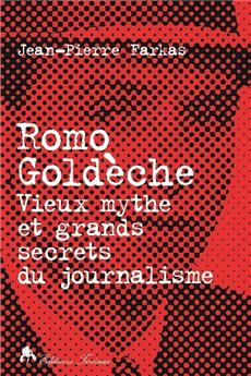 ROMO GOLDRÈCHE, VIEUX MYTHES, SECRETS