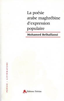 LA POÉSIE ARABE MAGHRÉBINE D'EXPRESSION POPULAIRE