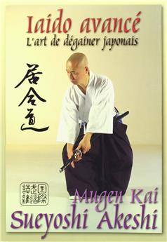 IAIDO AVANCE : L'ART DE DEGAINER JAPONNAIS