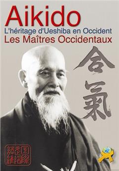 AIKIDO LES MAÎTRES OCCIDENTAUX