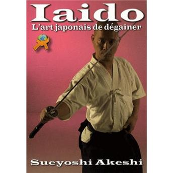 IAIDO : L'ART JAPONAIS DE DEGAINER