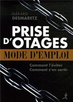 PRISE D'OTAGES : MODE D'EMPLOI