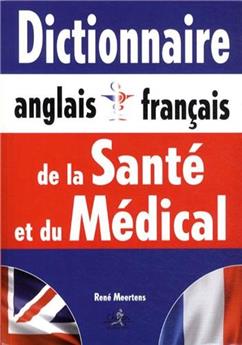 DICTIONNAIRE ANGLAIS-FRANÇAIS DE LA SANTÉ