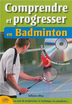 COMPRENDRE ET PROGRESSER EN BADMINTON