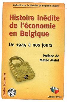 HISTOIRE INÉDITE DE L'ÉCONOMIE EN BELGIQUE