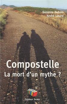 COMPOSTELLE LA MORT D'UN MYTHE