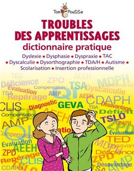 TROUBLES DES APPRENTISSAGES, DICTIONNAIRE PRATIQUE