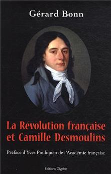 LA RÉVOLUTION FRANÇAISE ET CAMILLE DESMOULINS