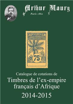 CATALOGUE DE COTATIONS DE TIMBRES DE L'EX EMPIRE FRANÇAIS D'AFRIQUE 2014-2015