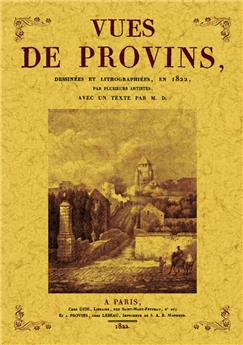 VUES DES PROVINS, DESSINÉES ET LITHOGRAPHIEES