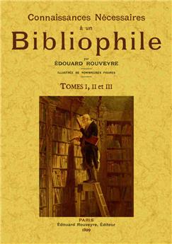 CONNAISSANCES NÉCESSAIRES A UN BIBLIOPHILE (3 tomes)