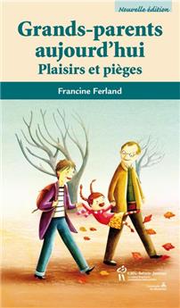 GRANDS-PARENTS AUJOURD'HUI PLAISIRS ET PIÈGES