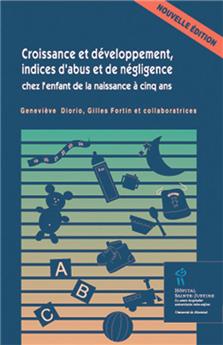 CROISSANCE ET DÉVELOPPEMENT, INDICES D'ABUS ET DE NÉGLIGENCE CHEZ L'ENFANT DE LA NAISSANCE À CINQ ANS