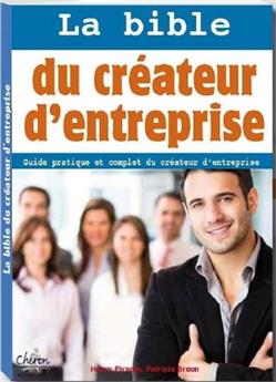 LA BIBLE DU CRÉATEUR D'ENTREPRISE